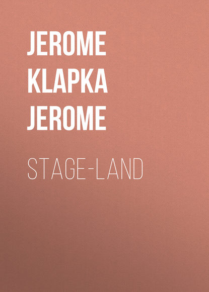 Stage-Land — Джером К. Джером
