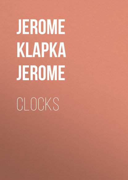 Clocks — Джером К. Джером