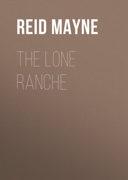 The Lone Ranche — Майн Рид