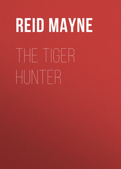 The Tiger Hunter — Майн Рид