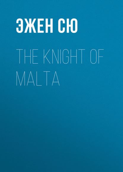The Knight of Malta — Эжен Сю
