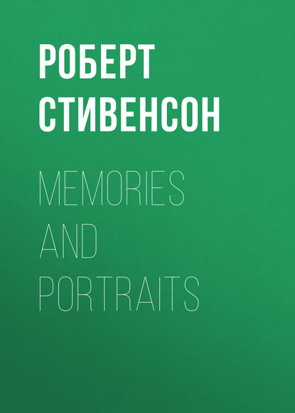 Memories and Portraits — Роберт Льюис Стивенсон