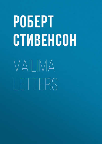 Vailima Letters — Роберт Льюис Стивенсон