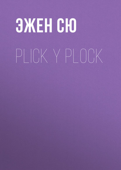 Plick y Plock — Эжен Сю
