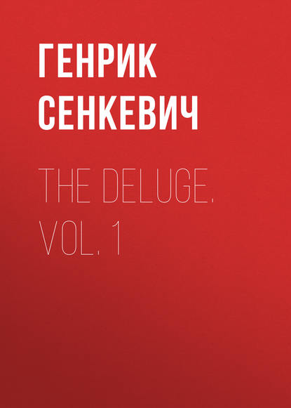 The Deluge. Vol. 1 — Генрик Сенкевич