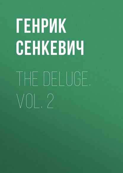 The Deluge. Vol. 2 — Генрик Сенкевич