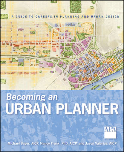 Becoming an Urban Planner. A Guide to Careers in Planning and Urban Design — Майк Байер
