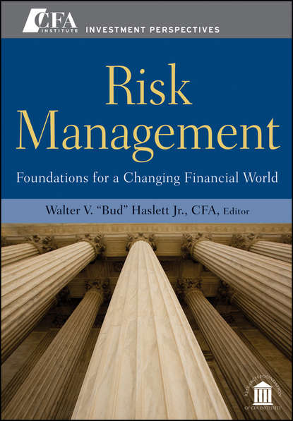 Risk Management. Foundations For a Changing Financial World — Группа авторов