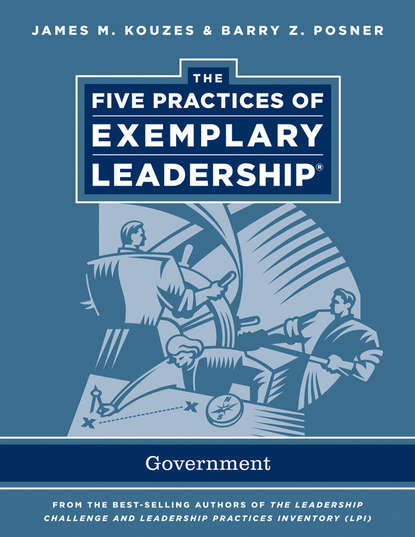 The Five Practices of Exemplary Leadership. Government — Джеймс Кузес