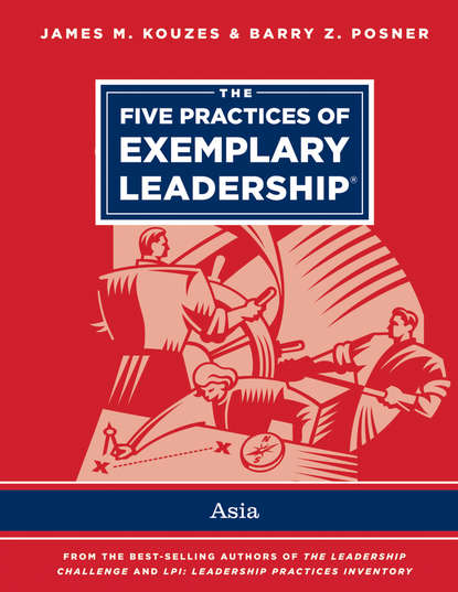 The Five Practices of Exemplary Leadership - Asia — Джеймс Кузес