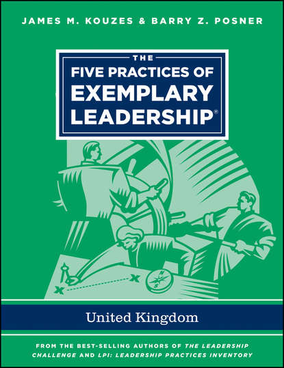 The Five Practices of Exemplary Leadership - United Kingdom — Джеймс Кузес