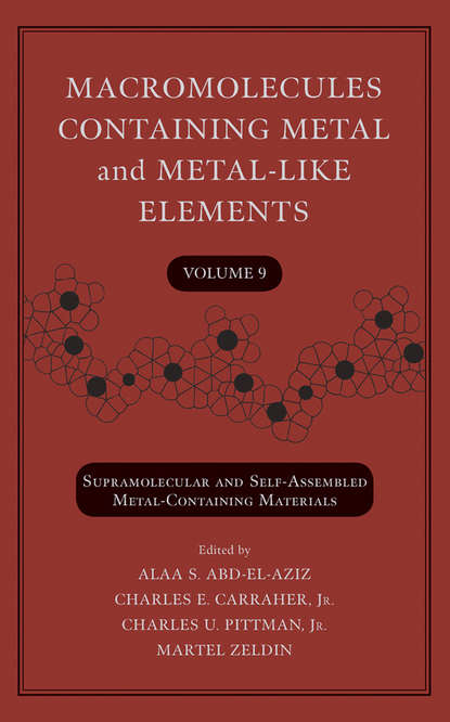 Macromolecules Containing Metal and Metal-Like Elements, Volume 9 — Группа авторов