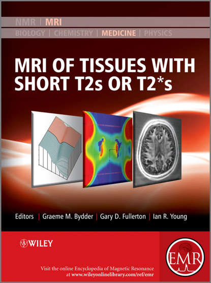 MRI of Tissues with Short T2s or T2*s — Группа авторов