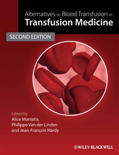 Alternatives to Blood Transfusion in Transfusion Medicine — Группа авторов