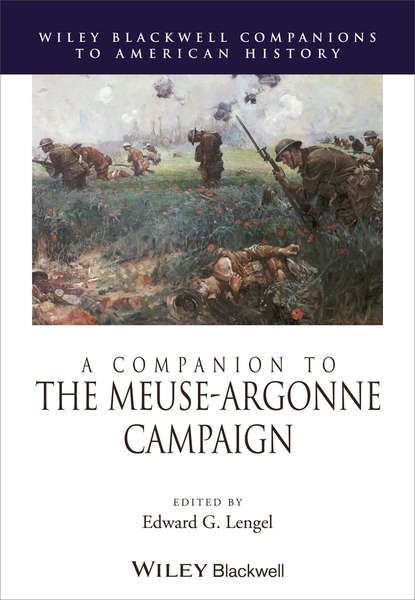 A Companion to the Meuse-Argonne Campaign — Группа авторов