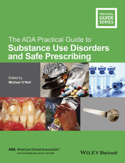 The ADA Practical Guide to Substance Use Disorders and Safe Prescribing — Группа авторов