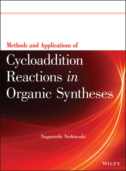 Methods and Applications of Cycloaddition Reactions in Organic Syntheses — Группа авторов