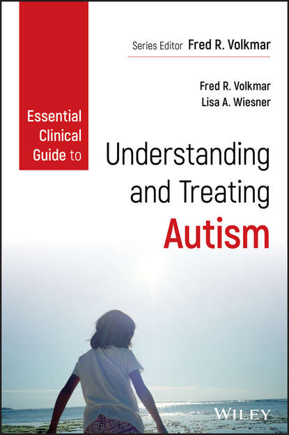 Essential Clinical Guide to Understanding and Treating Autism — Группа авторов