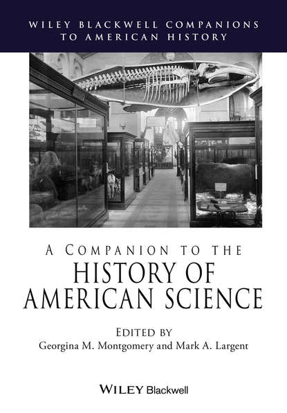 A Companion to the History of American Science — Группа авторов