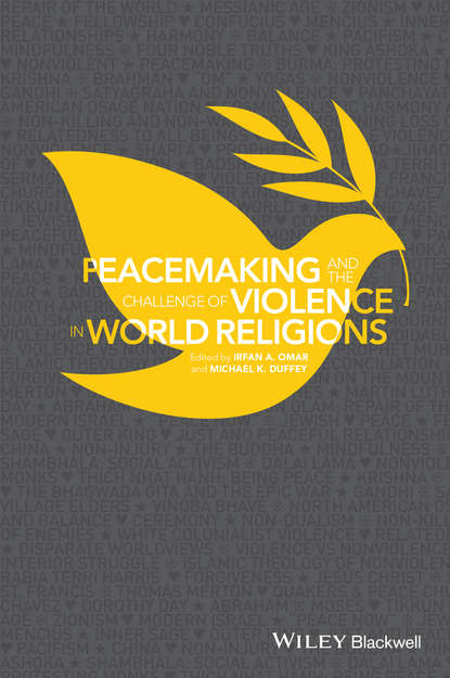Peacemaking and the Challenge of Violence in World Religions — Группа авторов