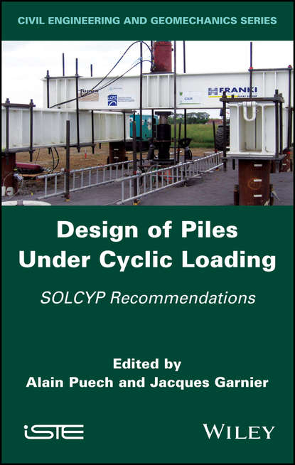 Design of Piles Under Cyclic Loading — Группа авторов
