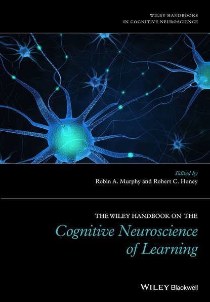 The Wiley Handbook on the Cognitive Neuroscience of Learning — Группа авторов