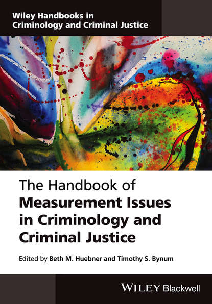 The Handbook of Measurement Issues in Criminology and Criminal Justice — Группа авторов