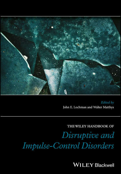 The Wiley Handbook of Disruptive and Impulse-Control Disorders — Группа авторов