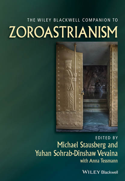 The Wiley Blackwell Companion to Zoroastrianism — Группа авторов