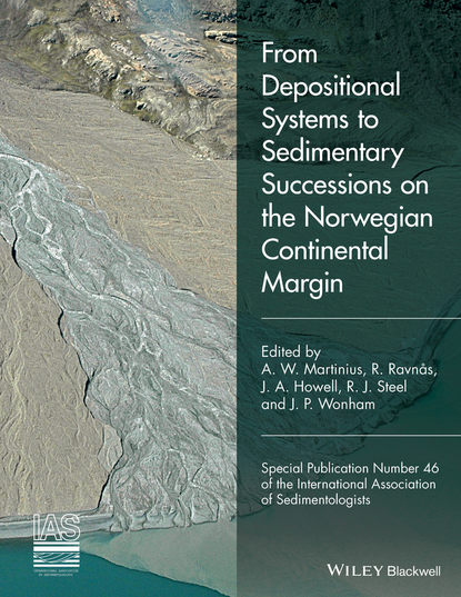 From Depositional Systems to Sedimentary Successions on the Norwegian Continental Margin — Группа авторов