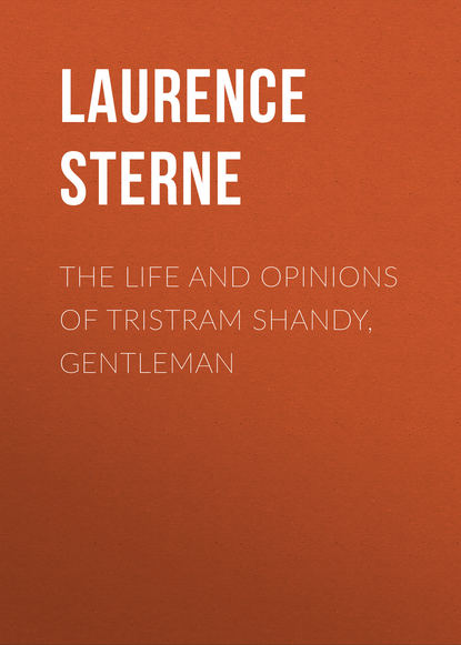 The Life and Opinions of Tristram Shandy, Gentleman — Лоренс Стерн