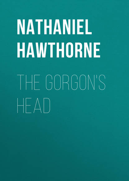 The Gorgon's Head — Натаниель Готорн