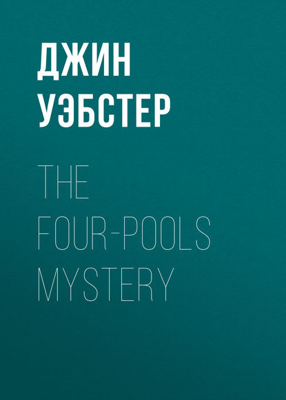 The Four-Pools Mystery — Джин Уэбстер