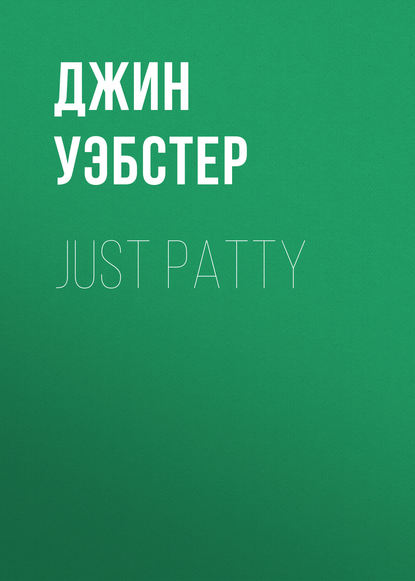 Just Patty — Джин Уэбстер