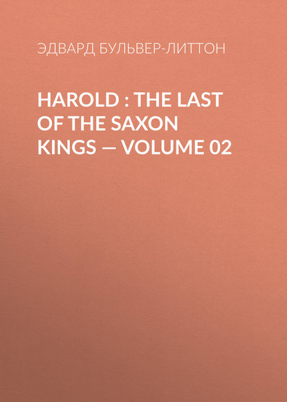 Harold : the Last of the Saxon Kings — Volume 02 — Эдвард Бульвер-Литтон