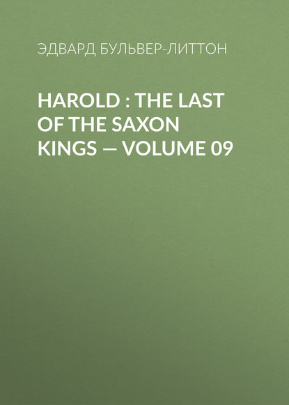 Harold : the Last of the Saxon Kings — Volume 09 — Эдвард Бульвер-Литтон