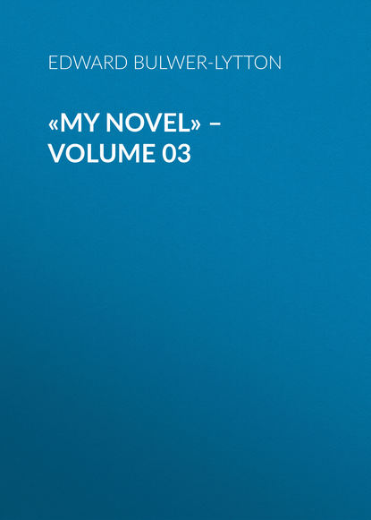 «My Novel» – Volume 03 — Эдвард Бульвер-Литтон