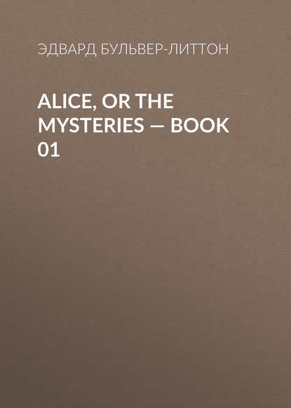 Alice, or the Mysteries — Book 01 — Эдвард Бульвер-Литтон