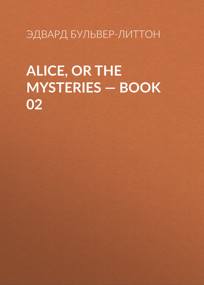 Alice, or the Mysteries — Book 02 — Эдвард Бульвер-Литтон
