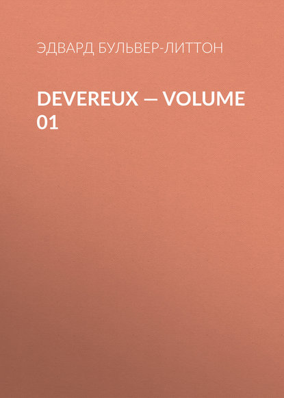 Devereux — Volume 01 — Эдвард Бульвер-Литтон