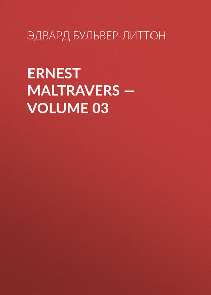 Ernest Maltravers — Volume 03 — Эдвард Бульвер-Литтон