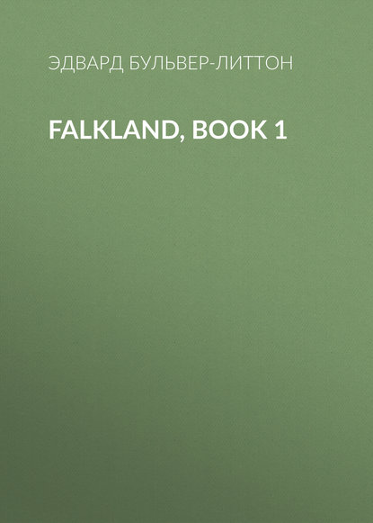 Falkland, Book 1 — Эдвард Бульвер-Литтон