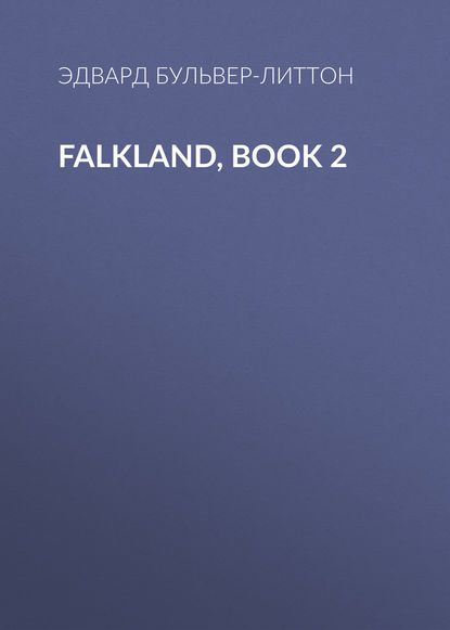 Falkland, Book 2 — Эдвард Бульвер-Литтон