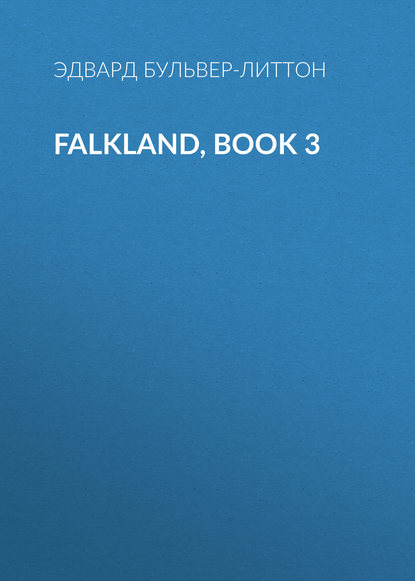 Falkland, Book 3 — Эдвард Бульвер-Литтон