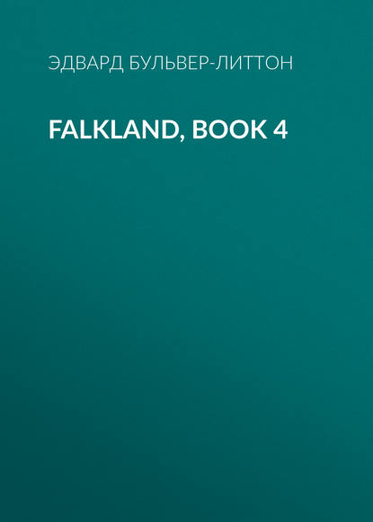 Falkland, Book 4 — Эдвард Бульвер-Литтон