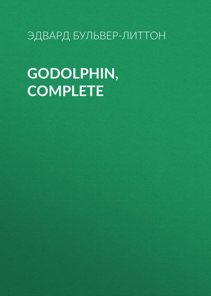 Godolphin, Complete — Эдвард Бульвер-Литтон