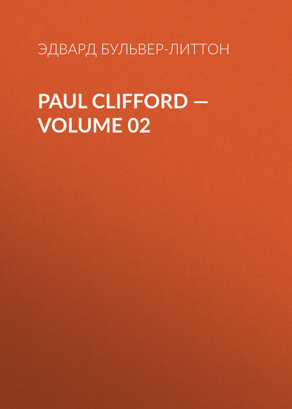Paul Clifford — Volume 02 — Эдвард Бульвер-Литтон