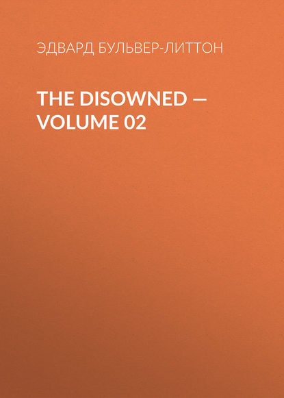 The Disowned — Volume 02 — Эдвард Бульвер-Литтон