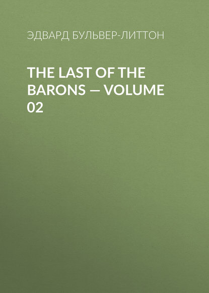 The Last of the Barons — Volume 02 — Эдвард Бульвер-Литтон