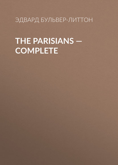 The Parisians — Complete — Эдвард Бульвер-Литтон